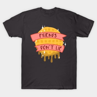 Friends Don't Lie T-Shirt